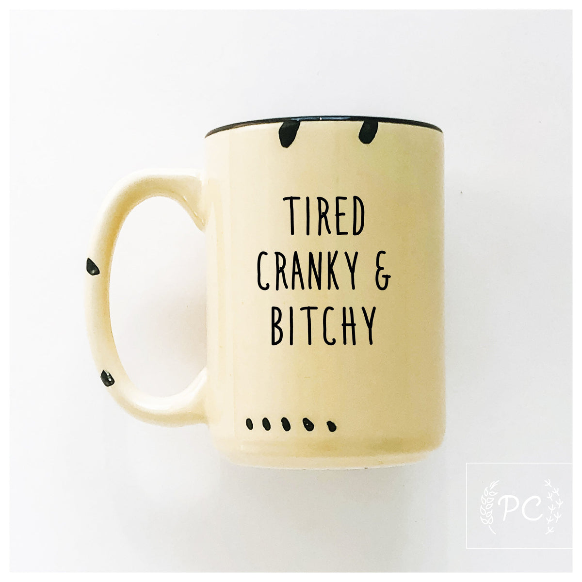 tired cranky & bitchy | ceramic mug | sweary | funny