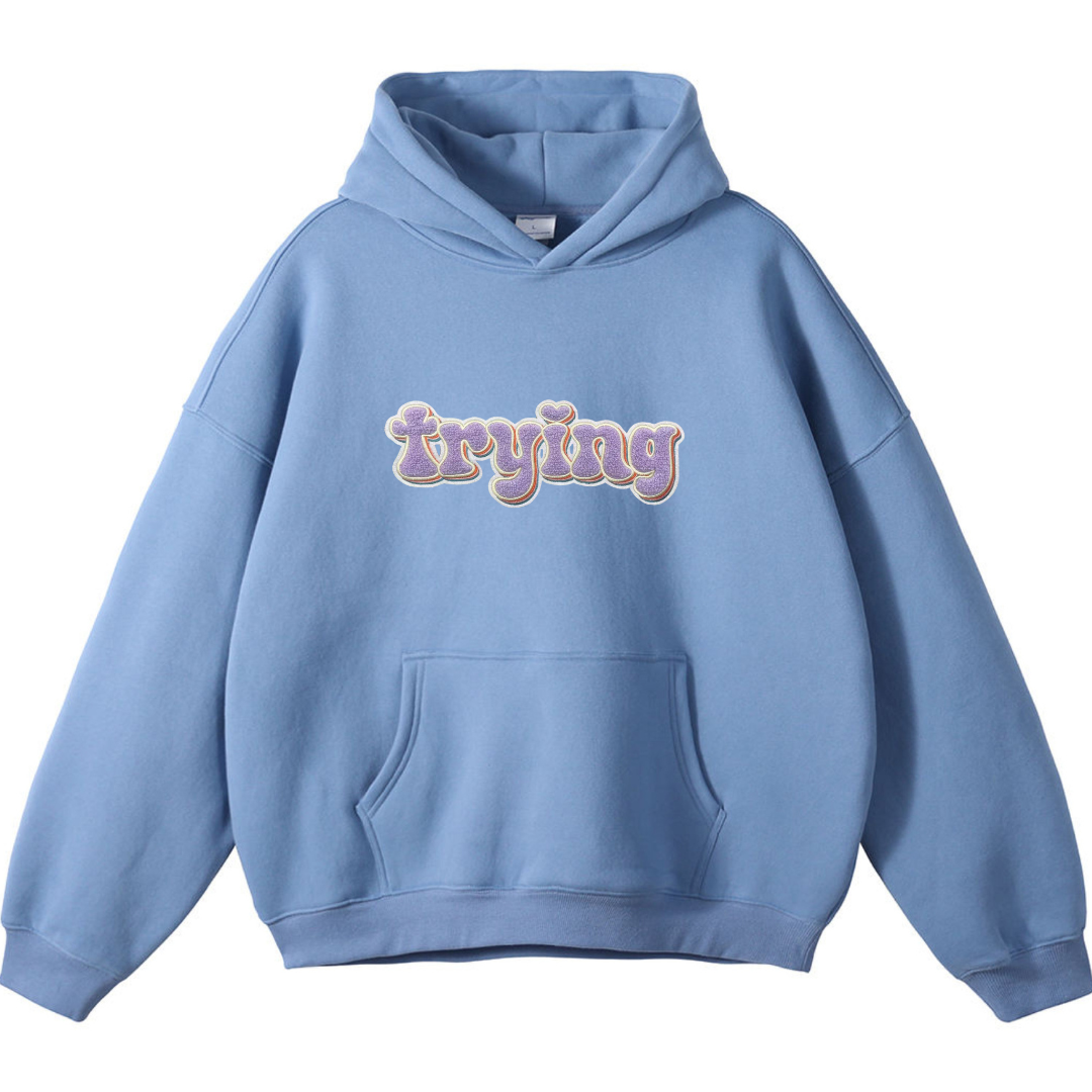 Trying Hoodie - All the Feels Collection