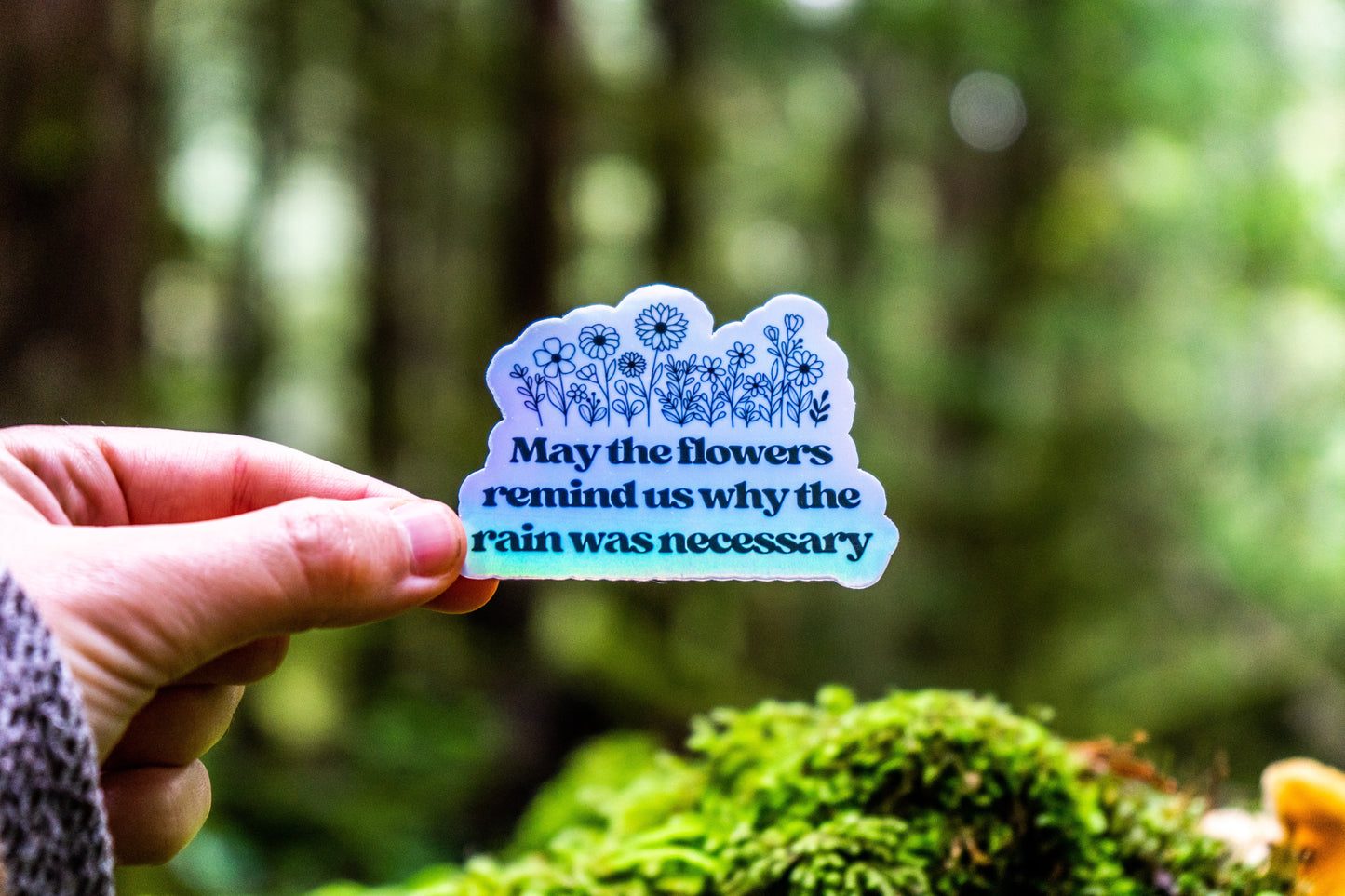 May The Flowers Remind Us Why The Rain Was Necessary Sticker