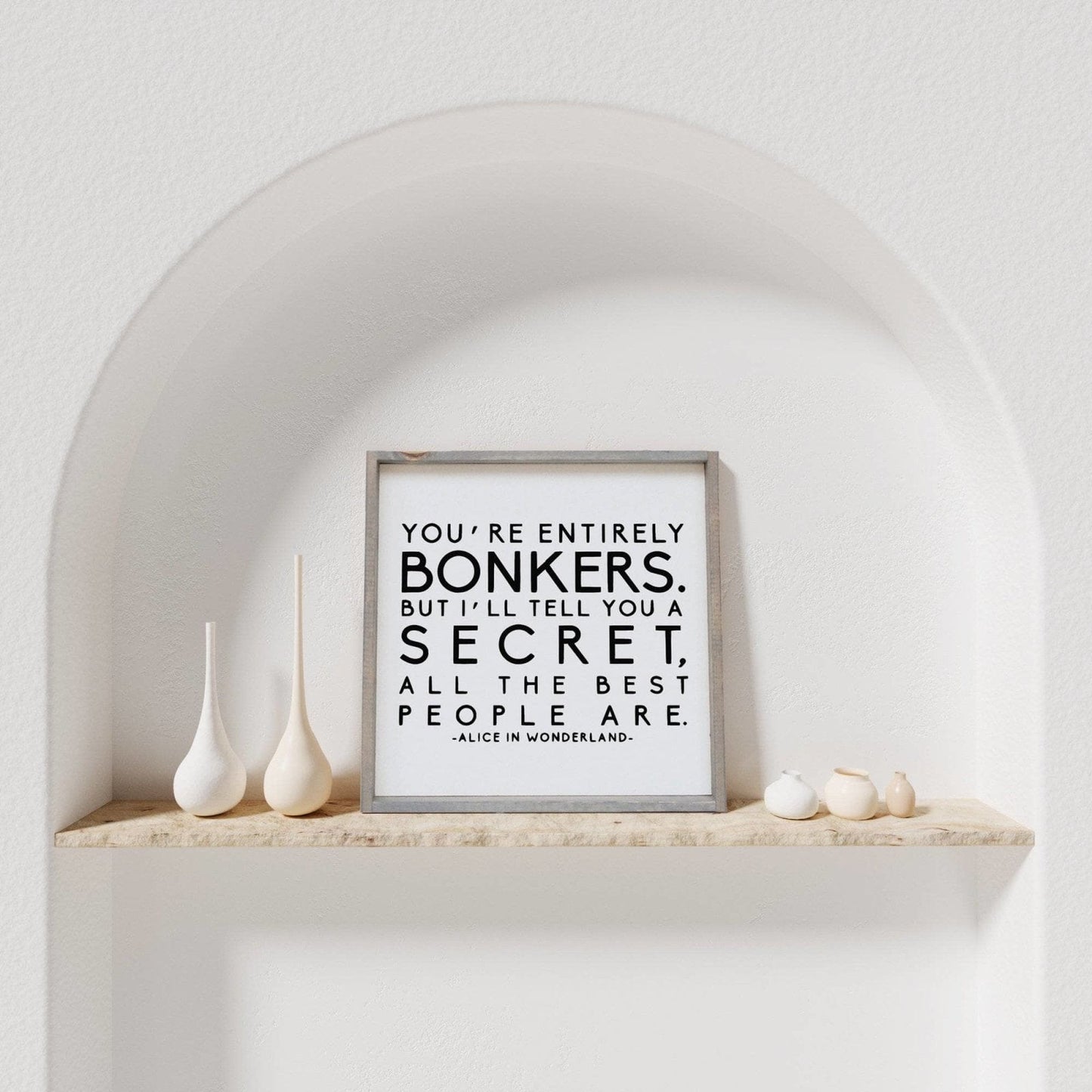 "You're Entirely Bonkers" Alice in Wonderland Quote Wood Sign