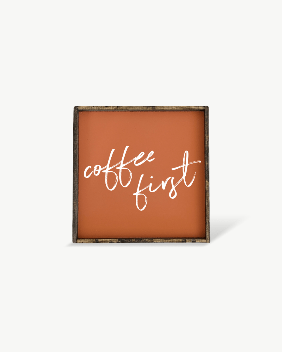 Coffee First Wood Sign