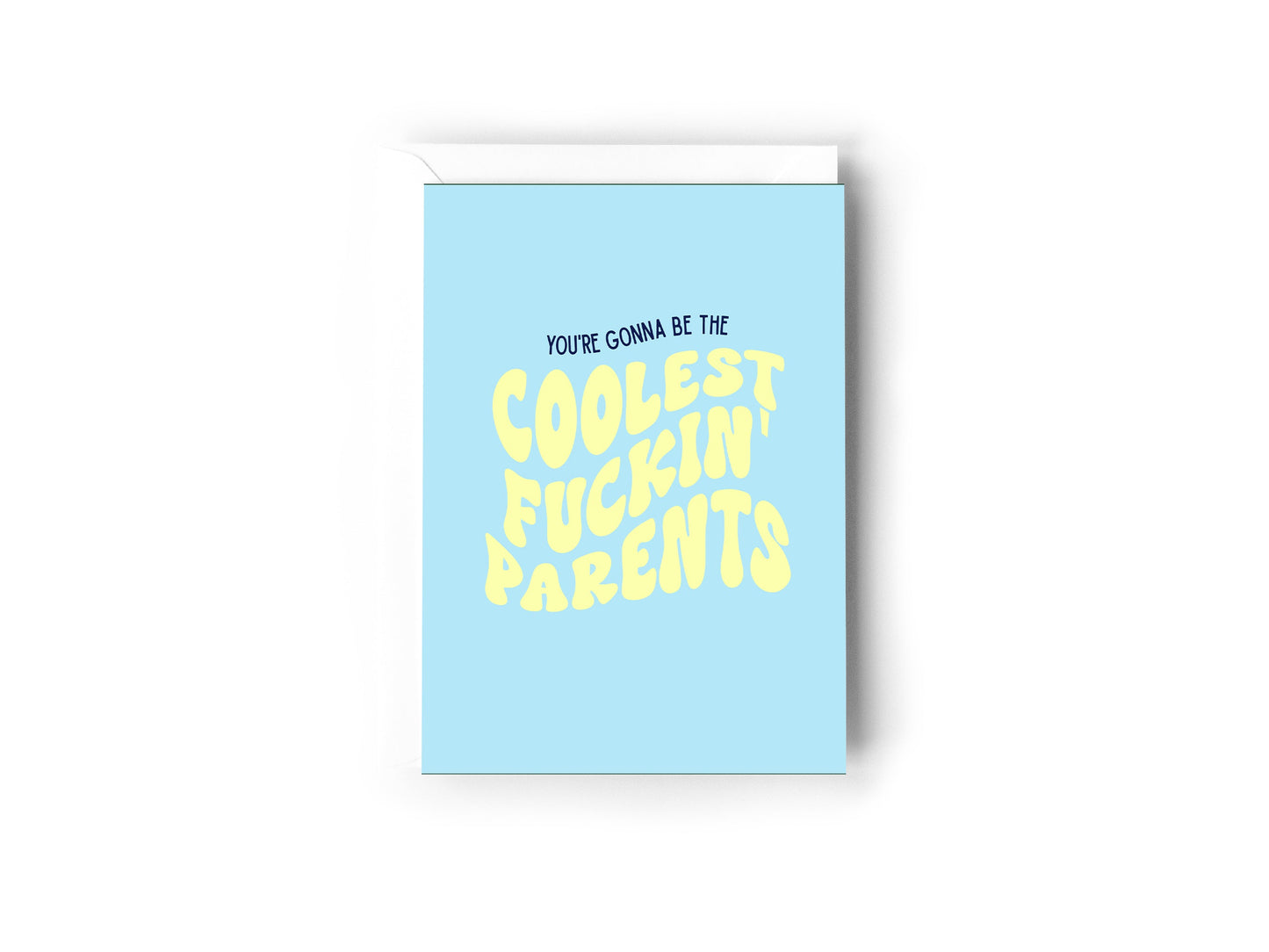 You're gonna be the coolest fuckin' parents card