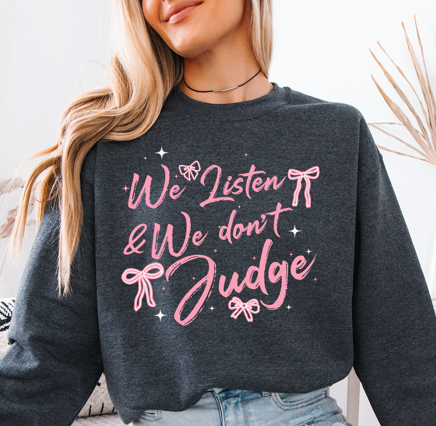 We Listen & We Don't Judge Sweatshirt