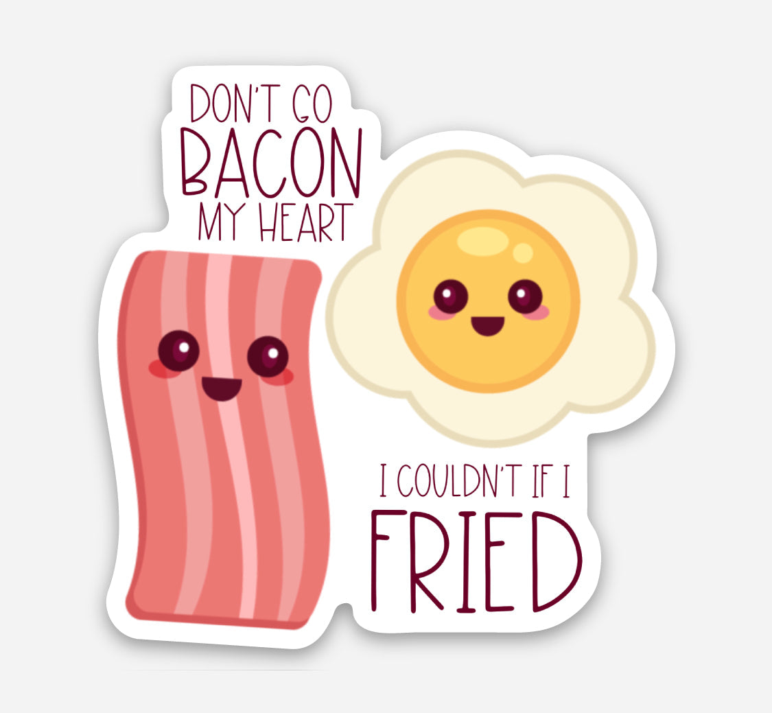 Don’t Go Bacon My Heart Sticker