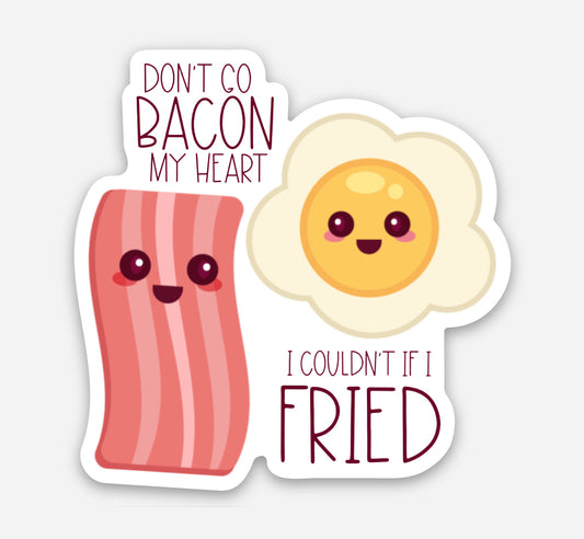 Don’t Go Bacon My Heart Sticker