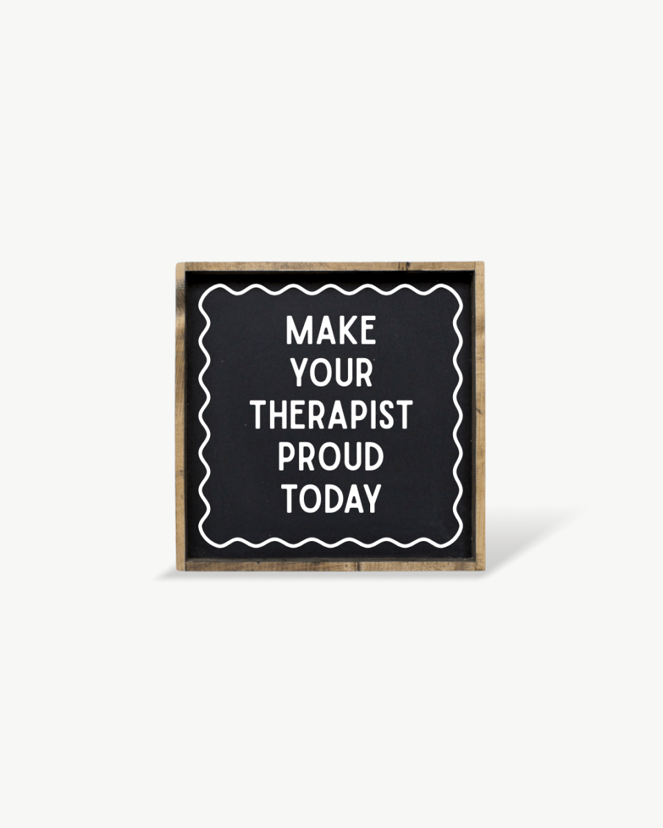 'Make Your Therapist Proud Today' Funny Self-Care Wood Sign