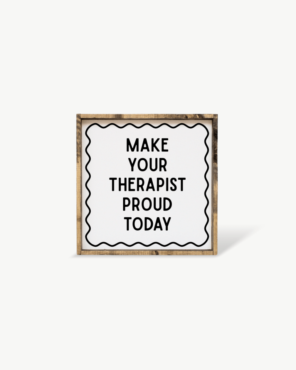'Make Your Therapist Proud Today' Funny Self-Care Wood Sign