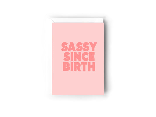 Sassy Since Birth Card