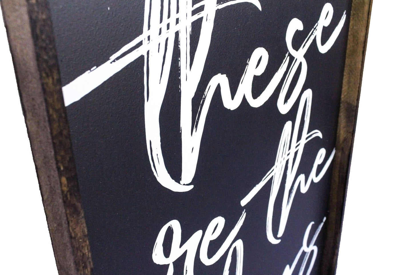 These Are The Days Wood Sign