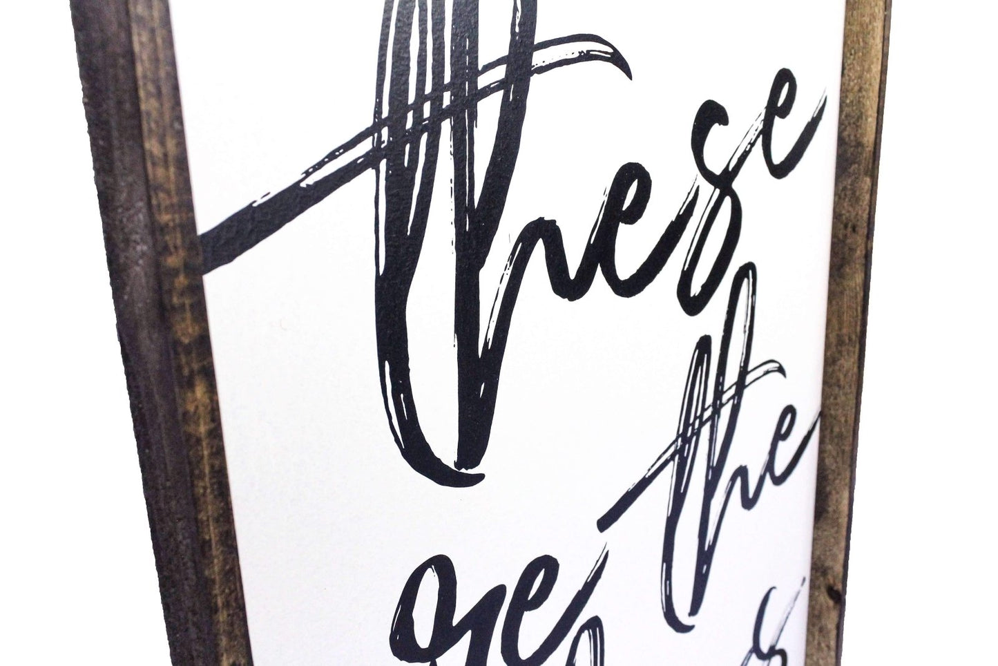 These Are The Days Wood Sign