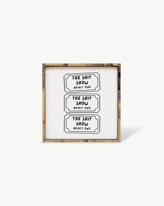 Tickets to the Shit Show Funny Wood Sign