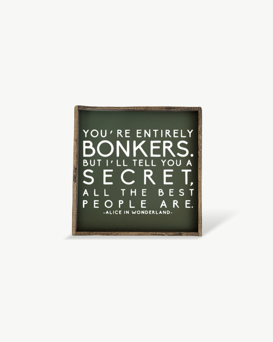 "You're Entirely Bonkers" Alice in Wonderland Quote Wood Sign